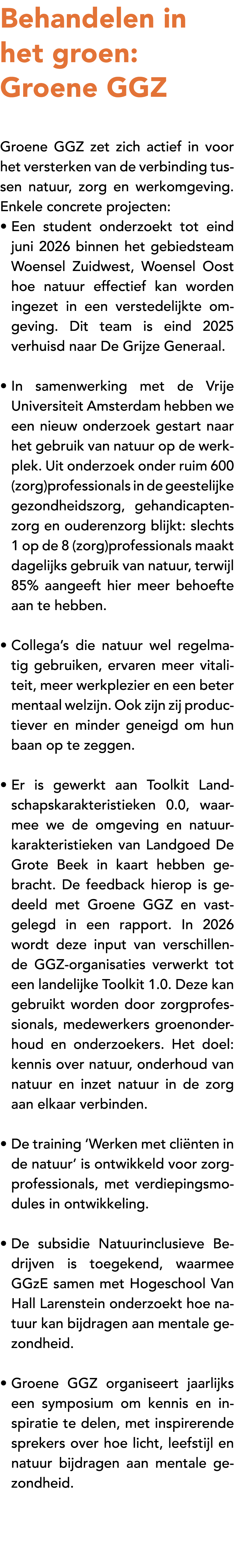 Behandelen in het groen: Groene GGZ Groene GGZ zet zich actief in voor het versterken van de verbinding tussen natuur...