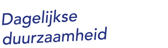 Dagelijkse duurzaamheid