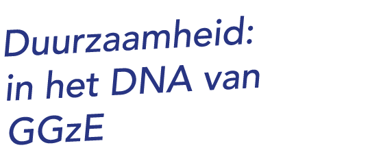 Duurzaamheid: in het DNA van GGzE