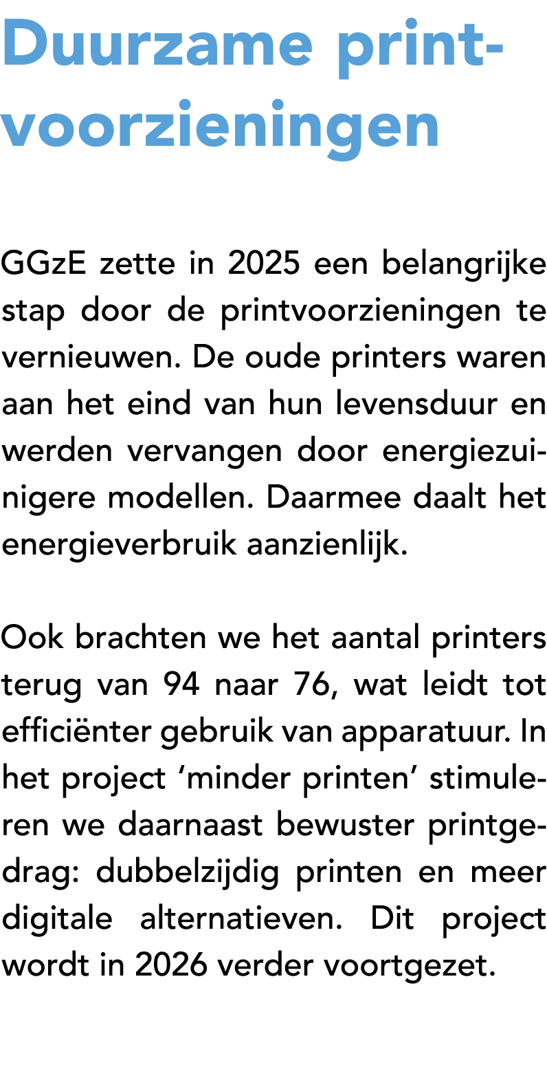 Duurzame printvoorzieningen GGzE zette in 2025 een belangrijke stap door de printvoorzieningen te vernieuwen. De oude...